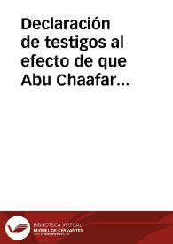 Declaración de testigos al efecto de que Abu Chaafar Ahmed ben said ben Mosaid y Mohammad ben Ahmed ben Mosaid son primos segundos | Biblioteca Virtual Miguel de Cervantes