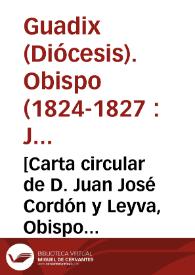 [Carta circular de D. Juan José Cordón y Leyva, Obispo de Guadix y Baza, sobre la circulación de libros contrarios a la fe católica]. | Biblioteca Virtual Miguel de Cervantes