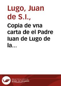 Copia de vna carta de el Padre Iuan de Lugo de la Compañia de Iesus ... para el Padre Diego de Sosa, Rector del Colegio de la Compañia de Iesus de San Ambrosio de Valladolid | Biblioteca Virtual Miguel de Cervantes