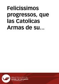 Felicissimos progressos, que las Catolicas Armas de su Magestad, gouernadas por el Serenissimo señor Don Iuan de Austria, han tenido en los Payses de Flandes, contra las de Francia, desde la batalla de Valêcianas, hasta la recuperacion de la villa de Condé, este año de 1656 | Biblioteca Virtual Miguel de Cervantes