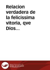 Relacion verdadera de la felicissima vitoria, qve Dios Nuestro Señor se ha seruido conceder a las Catholicas Armas de su Magestad, gouernadas del Serenissimo señor Don Iuan de Austria, contra las de el Christianissimo Rey de Francia, que se hallauã sobre el sitio de Valencienes, Ciudad del Pais de Henau, en los Estados de Flandes, sucedida Sabado 15 de Iulio deste año de 1656 | Biblioteca Virtual Miguel de Cervantes