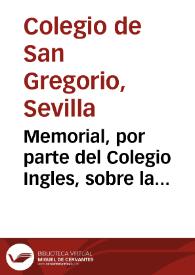 Memorial, por parte del Colegio Ingles, sobre la pretension que tiene de que la ciudad de Seuilla le continue la limosna que desde su fundacion le à señalado | Biblioteca Virtual Miguel de Cervantes