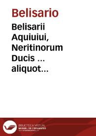 Belisarii Aquiuiui, Neritinorum Ducis ... aliquot aureoli verè libelli, De principum liberis educandis, De venatione, De aucupio, De re militari, De singulari certamine ; his additum est elegans poematium Michaelis Marulli de principum institutione... | Biblioteca Virtual Miguel de Cervantes