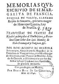 Memorias que escrivio de si Margarita de Francia, Duquesa de Valois, llamada Reyna de Navarra, primera muger de Henrique Quarto, Rey de Francia / traducidas de frances en español ... por Don Iacinto de herrera Sotomayor ... | Biblioteca Virtual Miguel de Cervantes