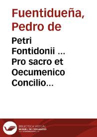 Petri Fontidonii ... Pro sacro et Oecumenico Concilio Trident. aduersus Io. Fabricium Montanum ad Germanos Oratio... | Biblioteca Virtual Miguel de Cervantes