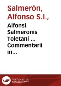 Alfonsi Salmeronis Toletani ... Commentarii in Euangelicam historiam, & in Acta Apostolorum, in duodecim tomos distributi : tomus nonus, qui De sermone in Coena ad Apostolos habito inscribitur | Biblioteca Virtual Miguel de Cervantes