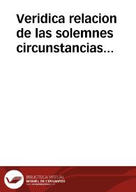 Veridica relacion de las solemnes circunstancias conque la muy noble y m. leal Ciudad de Cordova celebro el acto de la aclamacion del muy poderoso, esclarecido y catholico Rey Don Luis Fernando primero de este nombre, que Dios prospere, el dia veinte de febrero de mil setecientos y veinte y quatro | Biblioteca Virtual Miguel de Cervantes