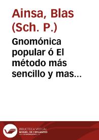 Gnomónica popular ó El método más sencillo y mas exacto para trazar los cuadrantes solares / por el P. Blas Ainsa... | Biblioteca Virtual Miguel de Cervantes