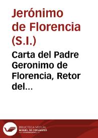 Carta del Padre Geronimo de Florencia, Retor del Colegio Imperial de la Compañia de Iesus de Madrid, Predicador de su Magestad y Confesor de los Serenissimos Infantes don carlos y Don Fernando ... sobre la muerte y virtudes del Padre Gaspar Sanchez | Biblioteca Virtual Miguel de Cervantes