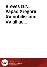 Breves D.N. Papae Gregorii XV nobilissimo VV alliae Principi Magnae Britanniae Regis Filio | Biblioteca Virtual Miguel de Cervantes