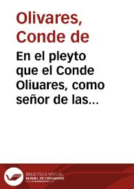 En el pleyto que el Conde Oliuares, como señor de las alcaualas de la Villa de Cantillana y su partido sigue y tracta con el licenciado Villavicencio Vicario y Benito Caluo clerigos vezino de la dicha villa... / [El Lcdo. de Marín] | Biblioteca Virtual Miguel de Cervantes