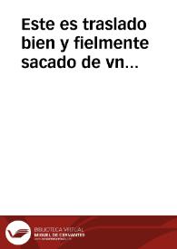 Este es traslado bien y fielmente sacado de vn preuilegio y confirmaciones de su Magestad ... : Sepan quantos esta carta de preuilegio y confirmacion vieren como nos don Felipe tercero ... Vimos vna nuestra cedula firmada de nuestra mano, sobre la orden que emos dado para que solamente se escriua de nueuo el pliego e pliegos de pergamino que fuere menester para la cabeça y pie de los preuilegios que de nos se confirman, y no a la letra ; y vna carta de preuilegio y confirmacion del Rey don Felipe mi padre y señor ... dada en la villa de Madrid a seys dias del mes de agosto, año ...  de mil y quinientos y sesenta y tres años ... el tenor de la qual dicha nuestra cedula y carta de preuilegio y confirmaciones es este que se sigue ... Fechada en San Martin de la Vega a veinte y dos dias del mes de enero de mil y quinientos y nouenta y nueue años. | Biblioteca Virtual Miguel de Cervantes