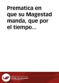 Prematica en que su Magestad manda, que por el tiempo que fuere su voluntad, el premio de la reduccion de la moneda de vellon àla de oro, ò plata, no pueda passar de diez por ciento ... Dada en Madrid à ocho dias del mes de março de mil y seiscientos y veynte y cinco años. | Biblioteca Virtual Miguel de Cervantes