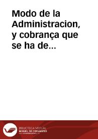 Modo de la Administracion, y cobrança que se ha de guardar en los dos reales por hanega de sal que en estos Reynos se vendiere y consumiere de que lleuare su Magestad dos Reales de derecho por hanega, para ayuda a la paga del seruicio de su Magestad. | Biblioteca Virtual Miguel de Cervantes