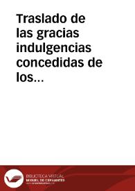 Traslado de las gracias indulgencias concedidas de los Summos Pontifices a los que trageren consigo los agnus dei, medallas, coronas con indulgencias extraordinarias y ordinarias, y tambien las gracias de las camandulas. En Roma, por los impresores camerales, Finis. | Biblioteca Virtual Miguel de Cervantes