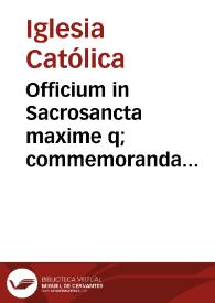 Officium in Sacrosancta maxime q; commemoranda festiuitate transfixionis, seu angustiarum sacrarum deiparæ ... Virginis Mariæ quæ pro preclara Basilica in eius cælebri Tittulati, si Parochiali, Regali Ecclesia Granatensi nona Februarij celebratur die | Biblioteca Virtual Miguel de Cervantes