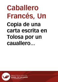 Copia de una carta escrita en Tolosa por un cauallero frances a otro de las fronteras, en que le dà cuenta de la enfermedad, y muerte del Rey de Francia Luis XIII, traduzida de frances en castellano / [Doct. don Francisco Galaz y Varona] | Biblioteca Virtual Miguel de Cervantes