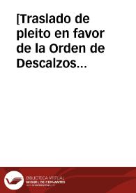 [Traslado de pleito en favor de la Orden de Descalzos de la Santísima Trinidad, y su Redención de Cautivos]. | Biblioteca Virtual Miguel de Cervantes