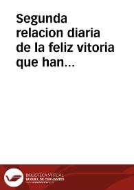 Segunda relacion diaria de la feliz vitoria que han tenido las catolicas armas de su Magestad ... por la parte de Galicia, contra el exercito rebelde de Portugal, gouernadas por los señores D. Baltasar Pantoja y el Marques de Penalva. Donde se declara el numero de muertos y prisioneros que ha auido en los dos encuentros. | Biblioteca Virtual Miguel de Cervantes
