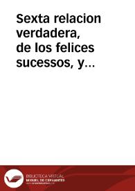 Sexta relacion verdadera, de los felices sucessos, y vitorias que han tenido las armas de su Magestad catolica del Rey nuestro Señor Don Felipe Quarto ... gouernadas y asistidas por ... Pedro Carrillo de Acuña ... y Baltasar Pantoja ... y ... Marques de Penalua ... desde 24 de agosto, hasta 25 de setiembre, que se rindiò la Plaça de Moreyra. | Biblioteca Virtual Miguel de Cervantes