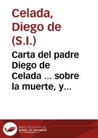 Carta del padre Diego de Celada ... sobre la muerte, y virtudes del Padre Iuan de Guadarrama. | Biblioteca Virtual Miguel de Cervantes