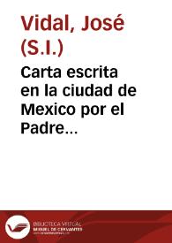 Carta escrita en la ciudad de Mexico por el Padre Ioseph Vidal ... Procurador de las Islas Marianas, a Don Geronimo Sanvitores de la Portilla... | Biblioteca Virtual Miguel de Cervantes