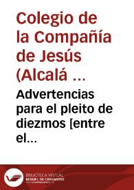 Advertencias para el pleito de diezmos [entre el Colegio de la Compañía de Jesús y el Obispado]. | Biblioteca Virtual Miguel de Cervantes