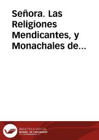 Señora. Las Religiones Mendicantes, y Monachales de estas prouincias de la Corona de Leon, y Castilla ... dizen: Que el Licenciado Don Iuan Giles Pretel, vuestro Fiscal de Hazienda, tiene presentado en el mismo Consejo vn numero muy crecido de demandas cõtra diuersos Conuentos de dichas Religiones ... pide que sean condenados à contribuir en los dos nouenos [de diezmos]... | Biblioteca Virtual Miguel de Cervantes