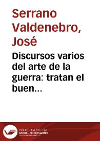 Discursos varios del arte de la guerra : tratan el buen uso de la táctica de tierra, con relacion y crítica de la batalla de Almansa / por don Joseph Serrano Valdenebro... | Biblioteca Virtual Miguel de Cervantes