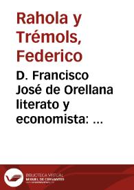 D. Francisco José de Orellana literato y economista : discursos leídos en la sesión necrológica que el Fomento del Trabajo Nacional dedicó á la memoria de tan esclarecido patricio / Federico Rahola, Pedro Estasén | Biblioteca Virtual Miguel de Cervantes