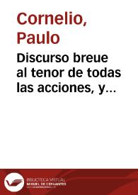 Discurso breue al tenor de todas las acciones, y ceremonias que se celebraron en la jura del Serenissimo Principe de España ... / que lo estuuo notando Paulo Cornelio. | Biblioteca Virtual Miguel de Cervantes