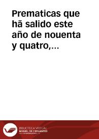 Prematicas que hã salido este año de nouenta y quatro, publicadas en diez y nueue dias enero del dicho año: demas de las quales se mãdã guardar otras q§ estauã hechas hasta agora, y se acrecientã las penas a los trãsgressores, y se da la ordê q§ se ha de tener para la execuciõ y obseruãcia dellas. | Biblioteca Virtual Miguel de Cervantes