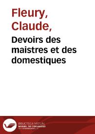 Devoirs des maistres et des domestiques / par M. l'Abbé Fleury... | Biblioteca Virtual Miguel de Cervantes