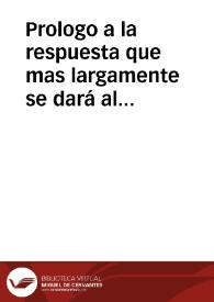 Prologo a la respuesta que mas largamente se dará al papel que ha salido por el señor Doctor D. Roberto Ramirez de Barrientos, intitulado assi: Breue demonstracion del derecho de la santa iglesia de Cadiz, sobre el diezmo de la heredad que en la isla de Leon tiene el Colegio de la Compañia de Iesus, con respuesta a un manifiesto que por su parte ha salido subscripto de muchos letrados. | Biblioteca Virtual Miguel de Cervantes