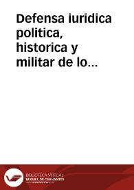 Defensa iuridica politica, historica y militar de lo obrado y hablado por la sala del Crimen de la Real Chancilleria de Granada y ... Iulian de Cañas Ramirez y Silva ... los dias 4 y 5 de enero de 1662 en la prision y visita de presos de don Bartolome de Olmedo, vezino de Granada y capitan de Infanteria del tercio de la costa, sobre resistencia y desacatos hechos a la iusticia y Sala del Crimen estando en su acuerdo... / [L. Don Iulian de Cañas Ramirez y Silva] | Biblioteca Virtual Miguel de Cervantes