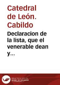 Declaracion de la lista, que el venerable dean y cabildo de la santa iglesia de Leon ha publicado en su manifiesto defensa, de la causa, que trata en la Camara, con el reverendo obispo, sobre diferentes puntos concernientes à el real patronato... / [Doct. Manuel Alvarez Ordoñez] | Biblioteca Virtual Miguel de Cervantes