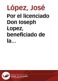 Por el licenciado Don Ioseph Lopez, beneficiado de la parroquial de la villa de Cifuentes en el pleyto de apelacion con Don Luis Ioseph Gonzalez, por Doña Geronima Lopez su muger. / [D. Lope Ochoa de Velendiz y D. Juan Ochoa de Velendiz] | Biblioteca Virtual Miguel de Cervantes