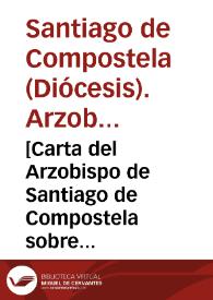 [Carta del Arzobispo de Santiago de Compostela sobre la fundación del patronazgo de Santa Teresa de Jesús] | Biblioteca Virtual Miguel de Cervantes