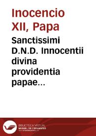 Sanctissimi D.N.D. Innocentii divina providentia papae duodecimi Constitutio quae plurae declarantur ... pro tollendis abusibus & fraudibus circa ordinationes alienorum subditorum. [Traslado de una bula de Inocencio XII] | Biblioteca Virtual Miguel de Cervantes