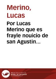 Por Lucas Merino que es frayle nouicio de san Agustin contra don Pedro de Cordoua Velasco, y consortes, vezinos de la ciudad de Antequera. | Biblioteca Virtual Miguel de Cervantes