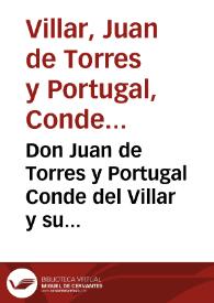 Don Juan de Torres y Portugal Conde del Villar y su tia hermanos y primos contra Don Fernando de Torres y Portugal menor hijo natural de Don Manuel de Torres vezinos de la ciudad de Jaen [Pleito] | Biblioteca Virtual Miguel de Cervantes