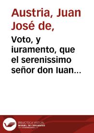 Voto, y iuramento, que el serenissimo señor don Iuan hizo en el real, y religiosissimo Monasterio de Nuestra Señora de Monserrate, en defensa, y obsequio de la Inmaculada Concepcion ... en 13 de octubre de 1653 / [Francisco de Amolar] | Biblioteca Virtual Miguel de Cervantes