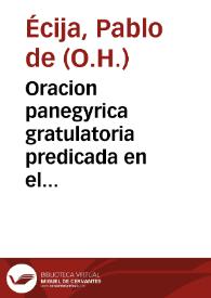 Oracion panegyrica gratulatoria predicada en el riligiosissimo[sic] Convento de S. Juan de Dios, de la ciudad de Granada ..., en la solemnissima festividad, que su venerable, y santa comunidad consagrò a su gloriosissimo patriarca, en la translacion de sus sagradas reliquias... / dixola el R. P. Fr. Pablo de Ezija... | Biblioteca Virtual Miguel de Cervantes