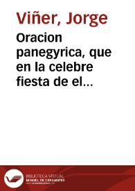 Oracion panegyrica, que en la celebre fiesta de el gloriosissimo padre, y patriarcha de la Hospitalidad S. Juan de Dios, en su Casa de la Misericordia de Cadiz... / dixo el año de 1737, el M. R. P. Fr. Jorge Viñer... | Biblioteca Virtual Miguel de Cervantes