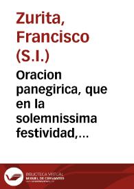 Oracion panegirica, que en la solemnissima festividad, que al principe de los apostoles señor San Pedro consagra su ilustre venerable hermandad, que compone el numeroso clero de la ciudad de San Lucar de Barrameda con el singular caritativo instituto de la curacion de pobres enfermos / predicó el P. Francisco de Zurita, retor[sic] del Colegio de la Compañia de Jesus... | Biblioteca Virtual Miguel de Cervantes