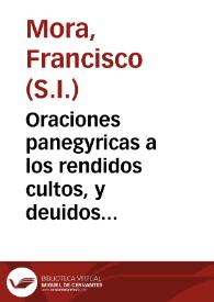 Oraciones panegyricas a los rendidos cultos, y deuidos obsequios a la Trinidad beatissima, que consagrò su Convento de la ciudad de Barcelona, de la Orden de Descalços de la SSma. Trinidad Redencion de Cautivos, año 1699, los dias 23 y 24 de agosto, por auer cumplido dicha Sagrada Familia Descalça, Trinitaria, Redentora, su primer siglo .... / oracion primera panegyrica de ... P. Francisco Mora de la Compañia de Jesus ... | Biblioteca Virtual Miguel de Cervantes