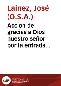 Accion de gracias a Dios nuestro señor por la entrada triunfal en la ciudad de Lerida : trofeo esclarecido de la augustissima piedad de nuestro inclito monarcha Filipe IV ... / que predicò en San Martin, Orden de San Benito ... Fray Ioseph Laynez, Obispo electo de Solsona ... de la Orden del glorioso patriarca San Agustin. | Biblioteca Virtual Miguel de Cervantes