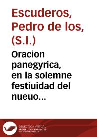 Oracion panegyrica, en la solemne festiuidad del nueuo culto del S. Rey D. Fernando David español, capitan de los redemptores exercitos del dios de las batallas ... / dixola el M.R.P. Pedro de los Escuderos, de la Compañia de Iesus ... en su Colegio de Santa Catalina Martir, à nueue de agosto de mil y seiscientos y setenta y vn años. | Biblioteca Virtual Miguel de Cervantes