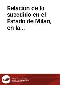 Relacion de lo sucedido en el Estado de Milan, en la entrada que hizo el Mariscal Duque de Criqui, con el exercito del Rey de Francia, y de sus coligados, en el mes de febrero, y março, de 1636. | Biblioteca Virtual Miguel de Cervantes