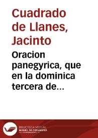 Oracion panegyrica, que en la dominica tercera de quaresma diez y seis de marzo de este año de mil setecientos y treinta y dos / perorò el señor Don Jacinto Quadrado de Llanes ... | Biblioteca Virtual Miguel de Cervantes